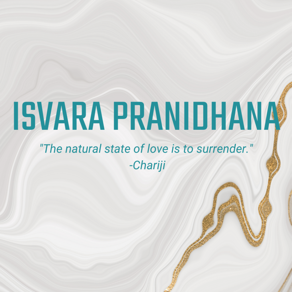 Isvara Pranidhana: "The natural state of love is to surrender." -Charjii