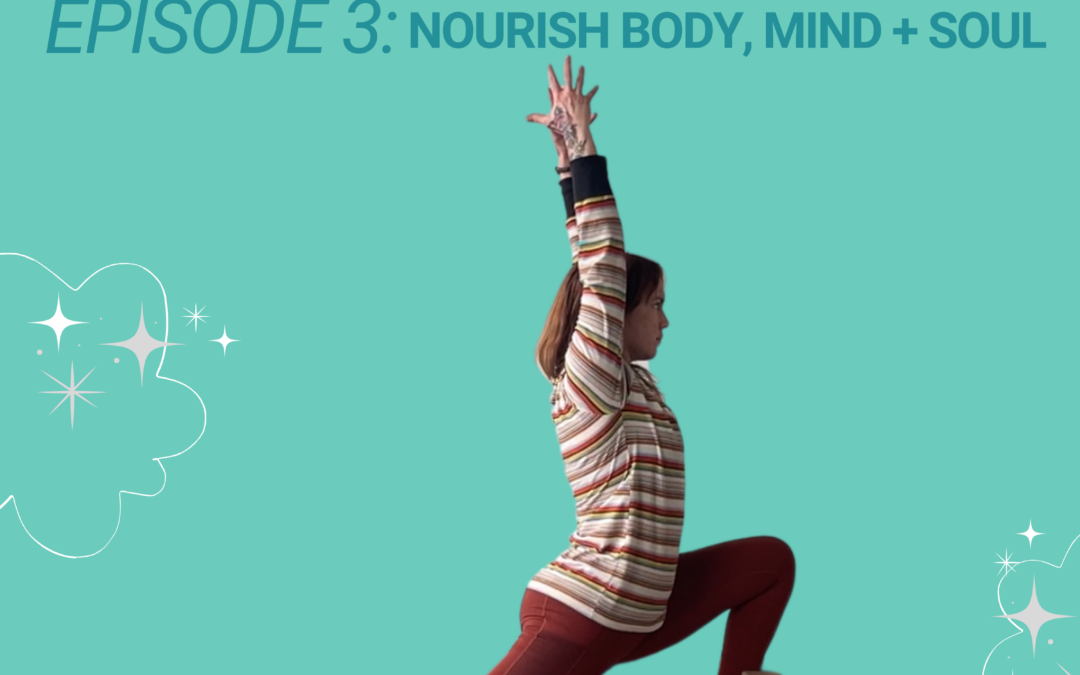 MY*YOGA PODCAST – Episode 3: “Nourish Body, Mind + Soul: The Many Ways We Nurture the Self”