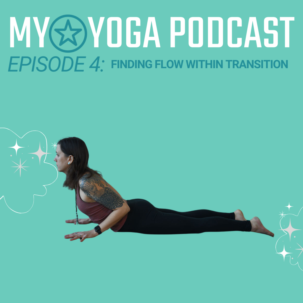 MY*YOGA Podcast - Episode 4: Finding Flow within transition