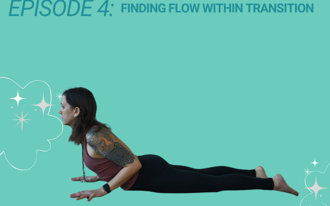 MY*YOGA Podcast – Episode 4: “Finding Flow within Transition: Transformative States”
