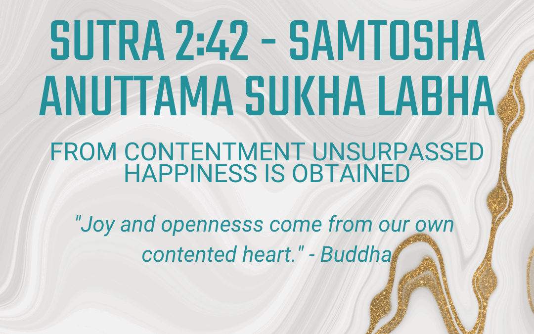 06.23 – 06.29 Sutra 2.42: From contentment unsurpassed happiness is obtained