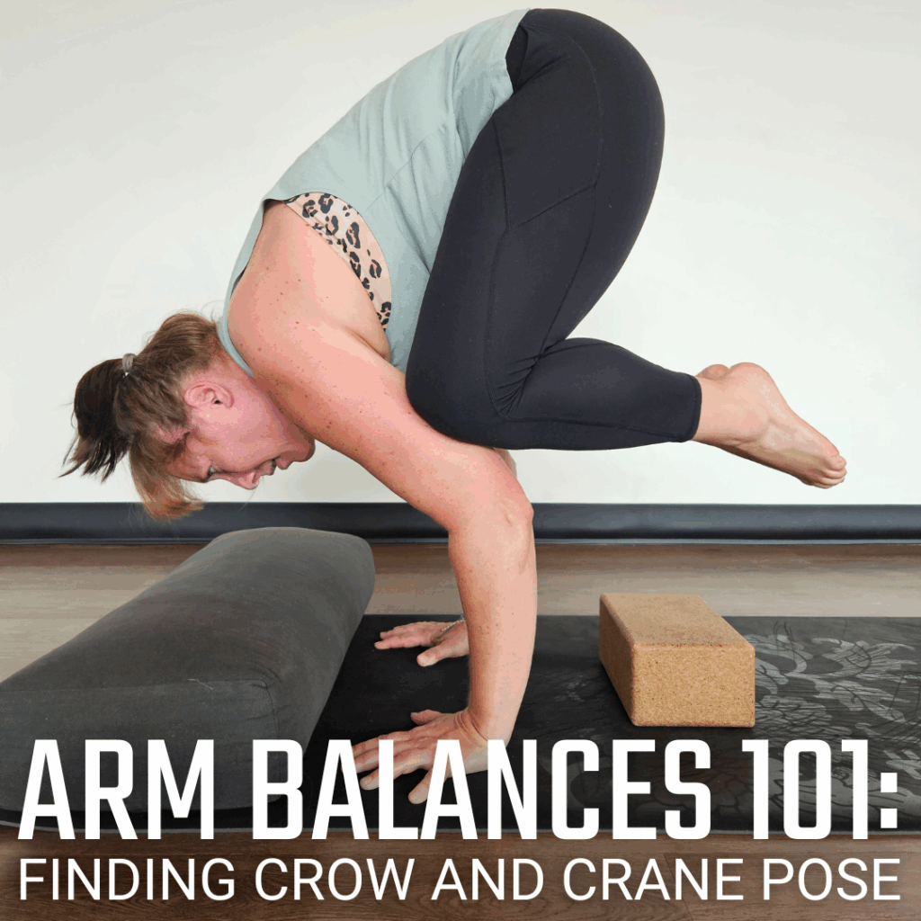 Arm Balances 101: Finding Crow and Crane Pose