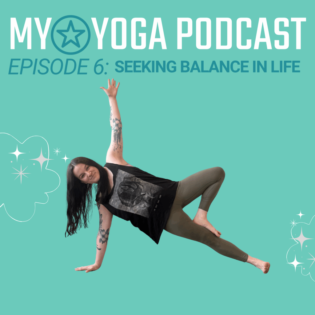 MY*Yoga Podcast - Episode 6: Seeking Balance in Life