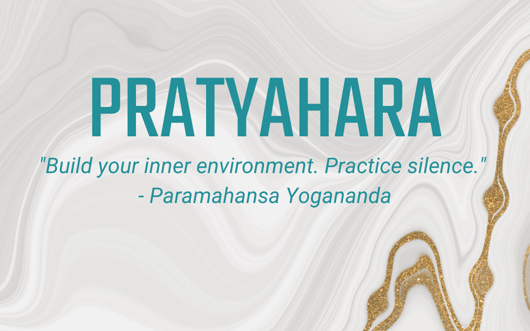07.14 – 07.20 Pratyahara: Removing Distractions