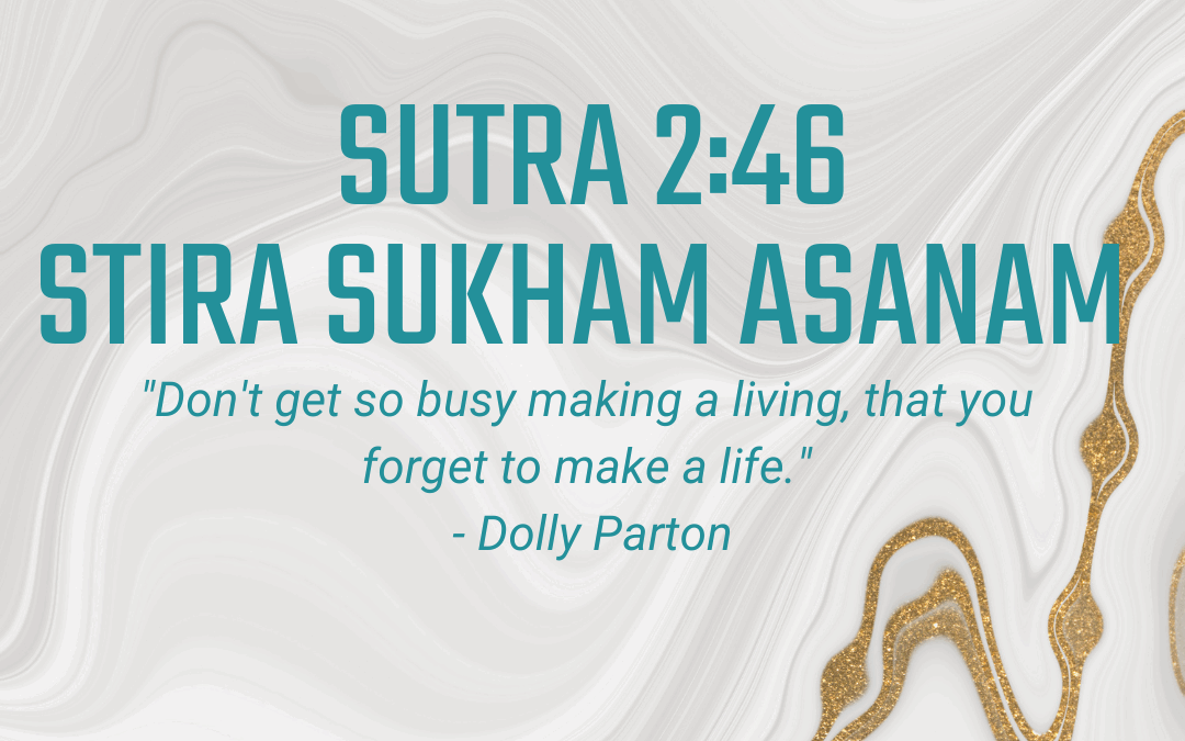 07.28 – 08.03: Sutra 2:46 – Balancing Effort and Ease