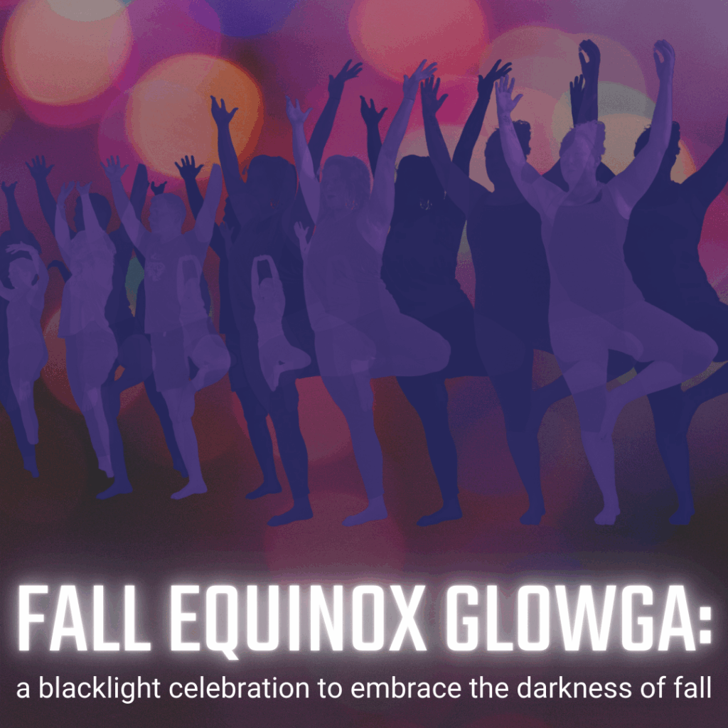 Fall Equinox Glowga: A blacklight celebration to embrace the darkness of fall