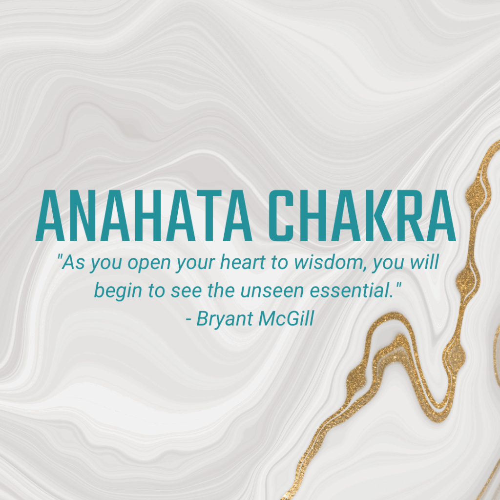 Anahata Chakra "As you open your heart to wisdom, you will begin to see the unseen essential." - Bryant McGill