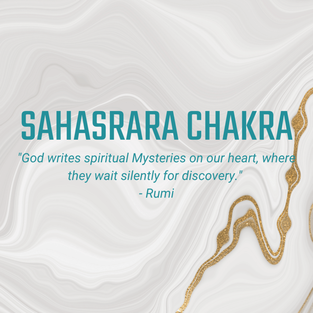 Sahasrara Chakra "God writes spiritual mysteries on our heart, where they wait silently for discovery" - Rumi