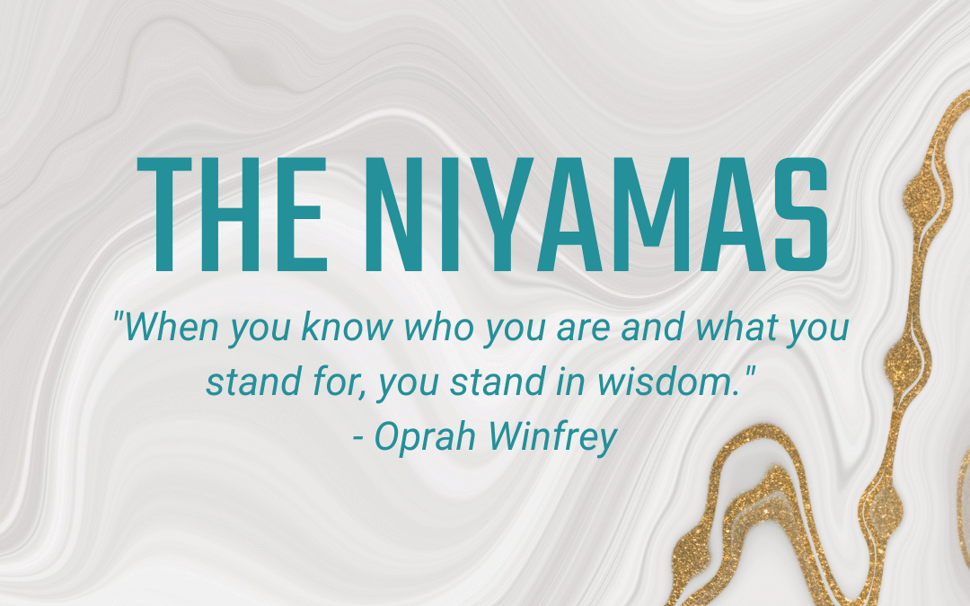 02.09 – 02.15: THE NIYAMAS – Managing our Relationship to Self