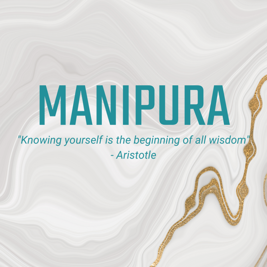 Manipura "Knowing yourself is the beginning of all wisdom" - Aristotle