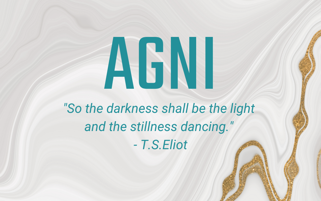 07.06 – 07.12: Agni – Consuming the darkness within