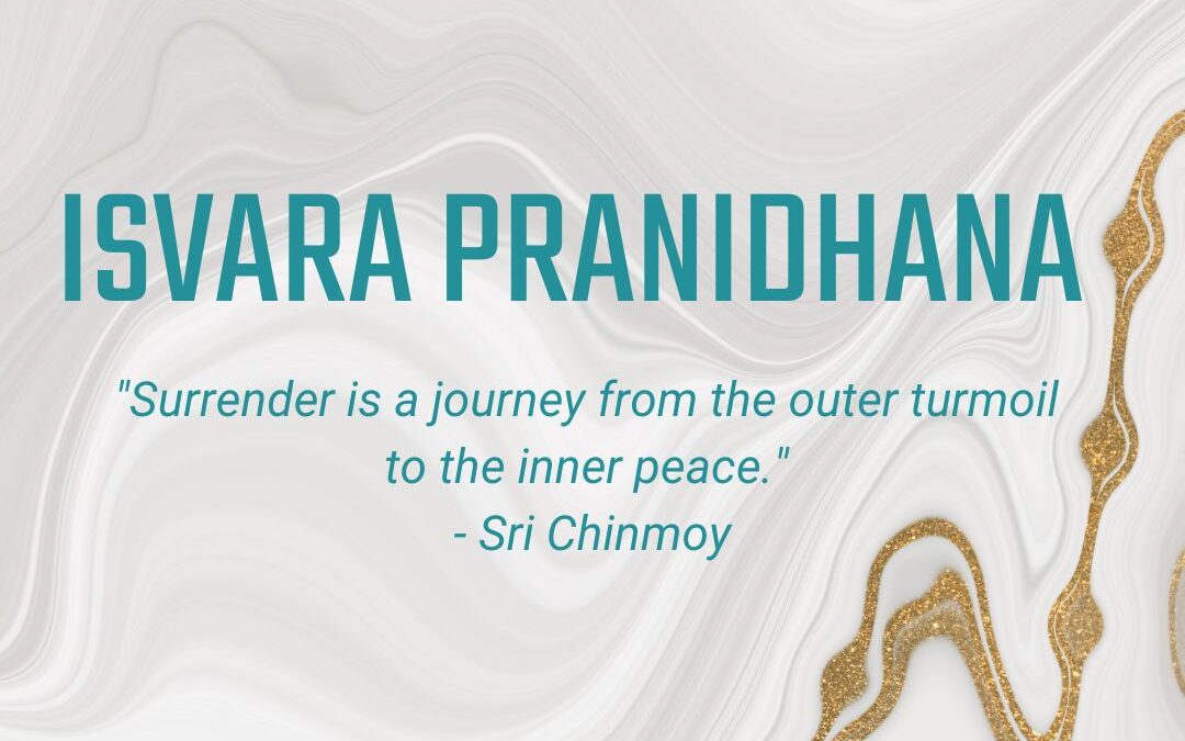 08.17 – 08.23 Isvara Pranidhana: Inviting Serenity and Freedom into our Hearts