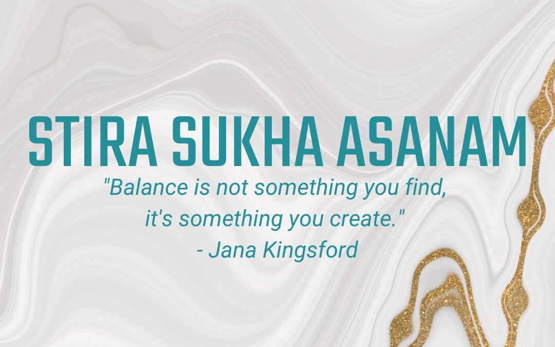 09.28 – 10.04: Stira Sukha Asanam – Balance Amongst Change